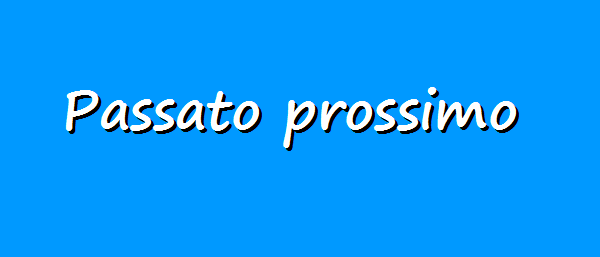 Il passato prossimo